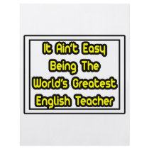 It Aint' Easy...World's Greatest English Teacher flyers by englishteachershirts It Aint' Easy...World's Greatest English Teacher flyers