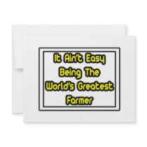 It Aint' Easy...World's Greatest Farmer invitations by Farmer_Shirts It Aint' Easy...World's Greatest Farmer invitations