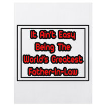 It Aint' Easy...World's Greatest Father-In-Law flyers by Father_In_Law_Shirts It Aint' Easy...World's Greatest Father-In-Law flyers