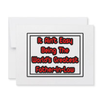 It Aint' Easy...World's Greatest Father-In-Law invitations by Father_In_Law_Shirts It Aint' Easy...World's Greatest Father-In-Law invitations