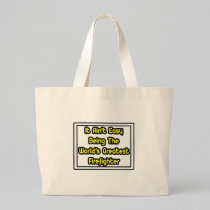 It Aint' Easy...World's Greatest Firefighter Bags