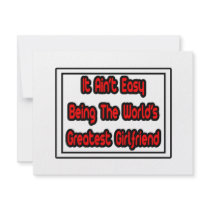 It Aint' Easy...World's Greatest Girlfriend invitations by Girlfriend_Shirts It Aint' Easy...World's Greatest Girlfriend invitations