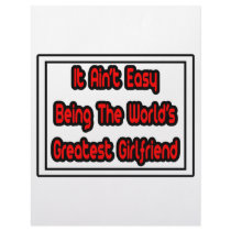 It Aint' Easy...World's Greatest Girlfriend letterhead by Girlfriend_Shirts It Aint' Easy...World's Greatest Girlfriend letterhead