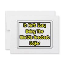 It Aint' Easy...World's Greatest Golfer invitations