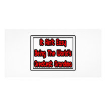 It Aint' Easy...World's Greatest Grandma photo cards by Proud_Grandma_Shirts It Aint' Easy...World's Greatest Grandma photo cards