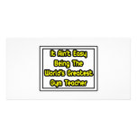 It Aint' Easy...World's Greatest Gym Teacher Photo Card Template