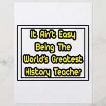 It Aint' Easy...World's Greatest History Teacher Custom Flyer
