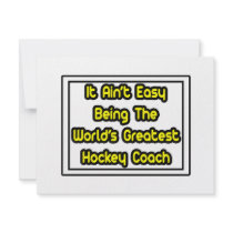 It Aint' Easy...World's Greatest Hockey Coach invitations by hockeycoachshirts It Aint' Easy...World's Greatest Hockey Coach invitations