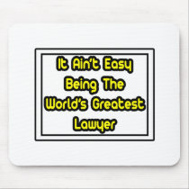 It Aint' Easy...World's Greatest Lawyer Mouse Pads