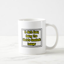 It Aint' Easy...World's Greatest Lawyer Mugs