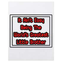 It Aint' Easy...World's Greatest Little Brother flyers by Proud_Brother_Shirts It Aint' Easy...World's Greatest Little Brother flyers