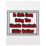 It Aint' Easy...World's Greatest Little Brother Custom Flyer