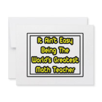 It Aint' Easy...World's Greatest Math Teacher invitations by mathteachershirts It Aint' Easy...World's Greatest Math Teacher invitations