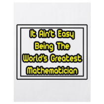 It Aint' Easy...World's Greatest Mathematician flyers by Mathematician_Shirts It Aint' Easy...World's Greatest Mathematician flyers