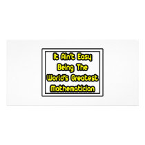 It Aint' Easy...World's Greatest Mathematician photo cards by Mathematician_Shirts It Aint' Easy...World's Greatest Mathematician photo cards