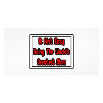 It Aint' Easy...World's Greatest Mom Personalized Photo Card