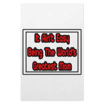 It Aint' Easy...World's Greatest Mom stationery by Proud_Mom_Shirts It Aint' Easy...World's Greatest Mom stationery