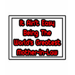 It Aint' Easy...World's Greatest Mother-In-Law T Shirt
