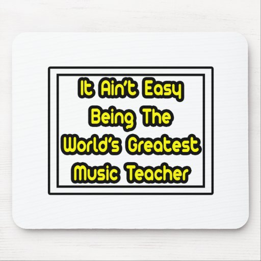 It Aint' Easy...World's Greatest Music Teacher Mouse Pad