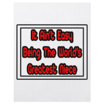 It Aint' Easy...World's Greatest Niece flyers by Niece_Shirts It Aint' Easy...World's Greatest Niece flyers