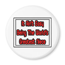 It Aint' Easy...World's Greatest Niece magnets by Niece_Shirts It Aint' Easy...World's Greatest Niece magnets