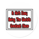 It Aint' Easy...World's Greatest Niece stickers