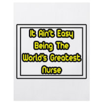 It Aint' Easy...World's Greatest Nurse flyers by nurseshirts It Aint' Easy...World's Greatest Nurse flyers