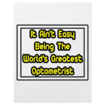It Aint' Easy...World's Greatest Optometrist flyers