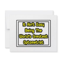 It Aint' Easy...World's Greatest Optometrist invitations by Optometrist_Shirts It Aint' Easy...World's Greatest Optometrist invitations