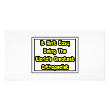 It Aint' Easy...World's Greatest Orthopedist Picture Card