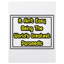 It Aint' Easy...World's Greatest Paramedic flyers