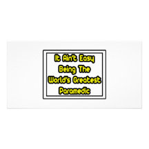 It Aint' Easy...World's Greatest Paramedic Photo Card Template