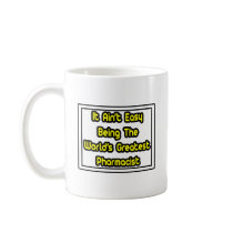 It Aint' Easy...World's Greatest Pharmacist Mugs