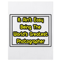 It Aint' Easy...World's Greatest Photographer flyers