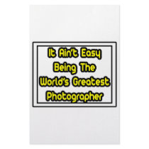 It Aint' Easy...World's Greatest Photographer stationery by Photographer_Shirts It Aint' Easy...World's Greatest Photographer stationery