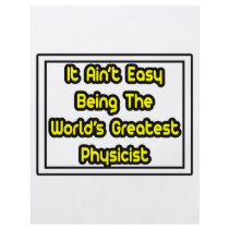 It Aint' Easy...World's Greatest Physicist Flyer