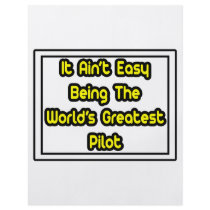 It Aint' Easy...World's Greatest Pilot Flyers