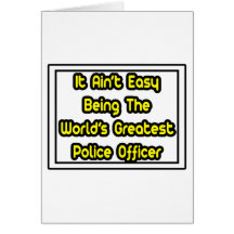 It Aint' Easy...World's Greatest Police Officer Cards
