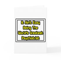 It Aint' Easy...World's Greatest Psychiatrist cards
