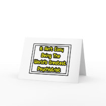 It Aint' Easy...World's Greatest Psychiatrist cards