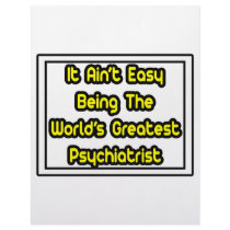 It Aint' Easy...World's Greatest Psychiatrist letterhead by Psychiatrist_Shirts It Aint' Easy...World's Greatest Psychiatrist letterhead