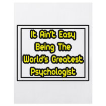 It Aint' Easy...World's Greatest Psychologist flyers