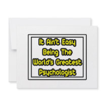 It Aint' Easy...World's Greatest Psychologist Announcements