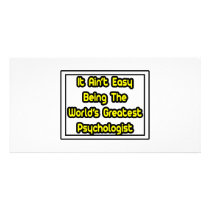 It Aint' Easy...World's Greatest Psychologist Customized Photo Card