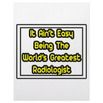 It Aint' Easy...World's Greatest Radiologist letterhead by Radiologist_Shirts It Aint' Easy...World's Greatest Radiologist letterhead