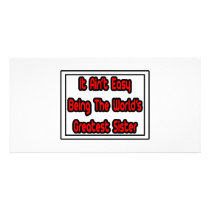It Aint' Easy...World's Greatest Sister photo cards by Proud_Sister_Shirts It Aint' Easy...World's Greatest Sister photo cards