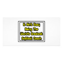 It Aint' Easy...World's Greatest Softball Coach Photo Greeting Card