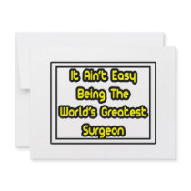 It Aint' Easy...World's Greatest Surgeon invitations
