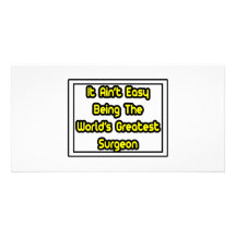 It Aint' Easy...World's Greatest Surgeon Personalized Photo Card
