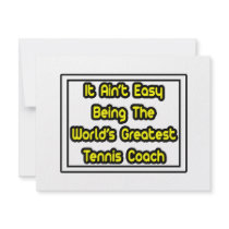 It Aint' Easy...World's Greatest Tennis Coach invitations by tenniscoachshirts It Aint' Easy...World's Greatest Tennis Coach invitations